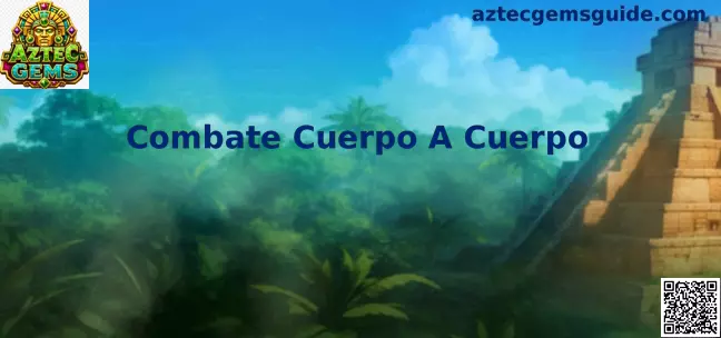 Combate Cuerpo A Cuerpo en Aztec Gems