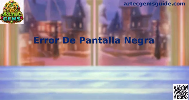 Guía para resolver Error De Pantalla Negra en Aztec Gems en México