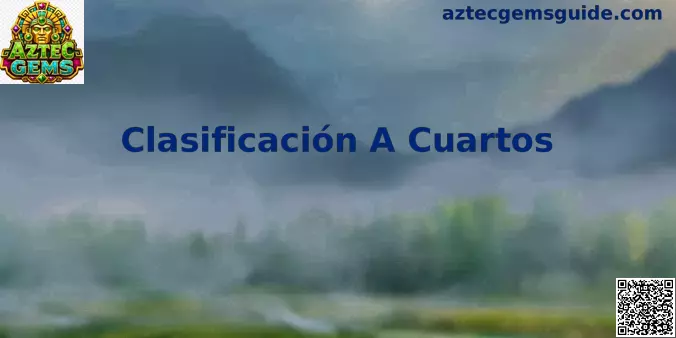 Clasificación A Cuartos Aztec Gems