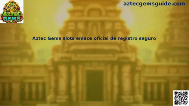 Guía oficial de registro seguro para Aztec Gems slots en México