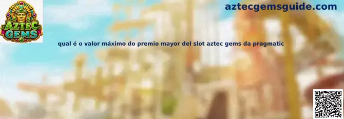 Información sobre el premio mayor de Aztec Gems