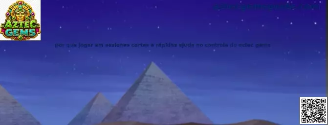Consejos sobre sesiones cortas en Aztec Gems