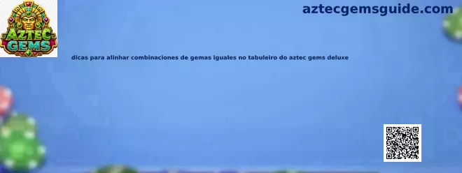 Combinaciones de gemas iguales en Aztec Gems Deluxe